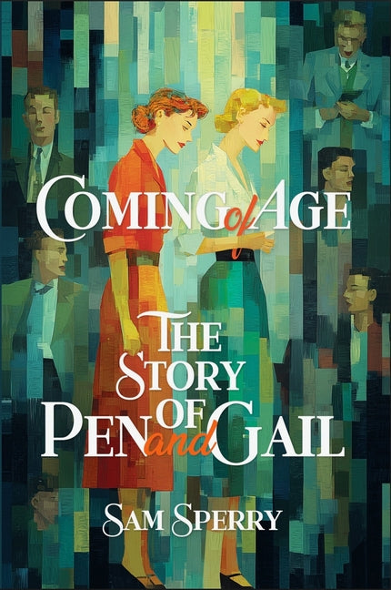 Coming of Age: The Story of Pen and Gail by Sperry, Sam