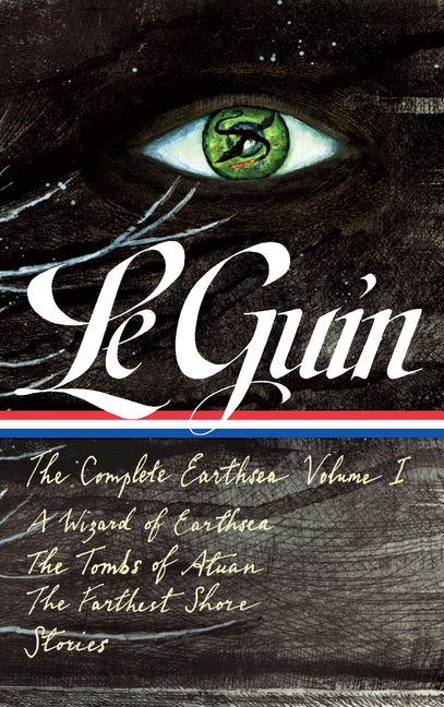Ursula K. Le Guin: The Complete Earthsea, Volume One (Loa #400): A Wizard of Earthsea / The Tombs of Atuan / The Farthest Shore / Stories by Le Guin, Ursula K.