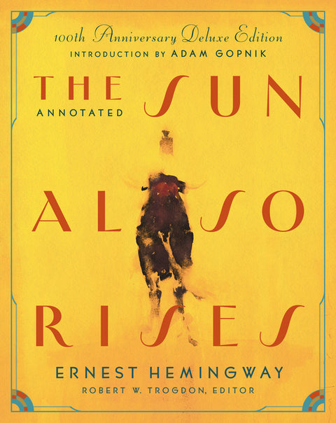 The Annotated Sun Also Rises: 100th Anniversary Deluxe Edition by Hemingway, Ernest