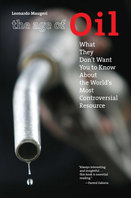 Age of Oil: What They Don't Want You to Know About the World's Most Controversial Resource