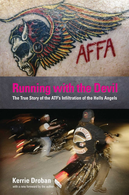 Running with the Devil: The True Story of the Atf's Infiltration of the Hells Angels