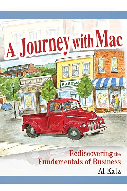 A Journey with Mac: Rediscovering the Fundamentals of Business by Katz, Al