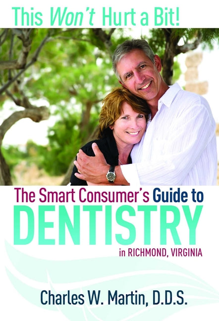 This Won't Hurt a Bit!: The Smart Consumer's Guide to Dentistry