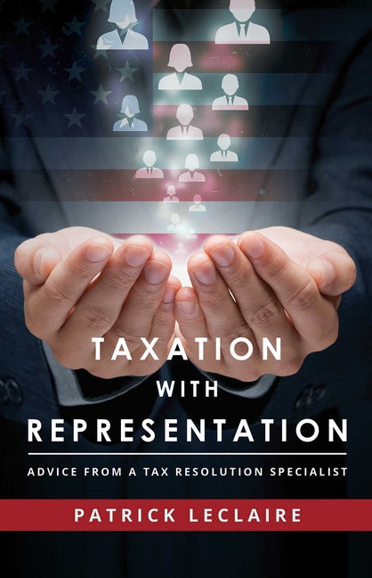 Taxation with Representation: Advice from a Tax Resolution Specialist