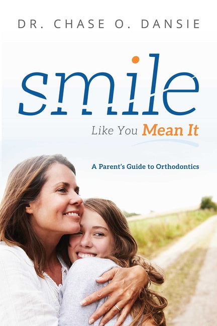 Smile Like You Mean It: A Parent's Guide to Orthodontics