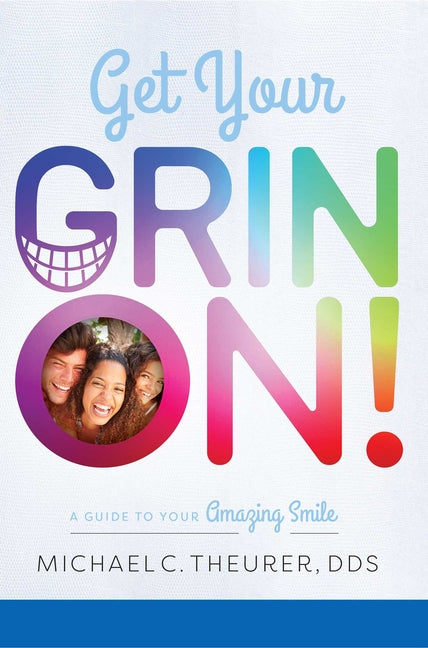 Get Your Grin On!: A Guide to Your Amazing Smile