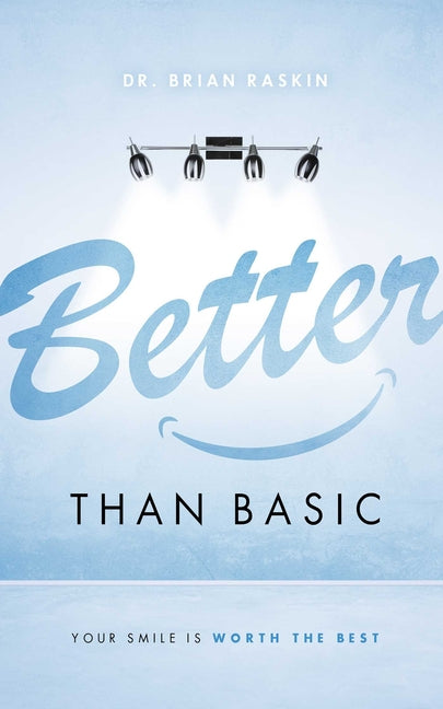 Better Than Basic: Your Smile Is Worth the Best