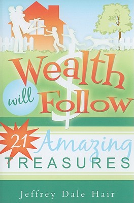 Wealth Will Follow by Hair, Jeffrey