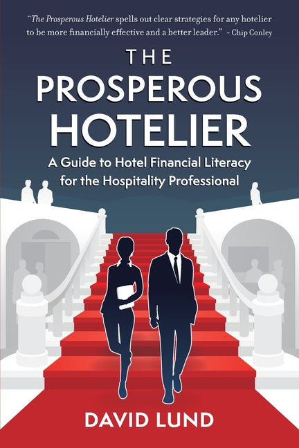 The Prosperous Hotelier: A Guide to Hotel Financial Literacy for the Hospitality Professional by Lund, David
