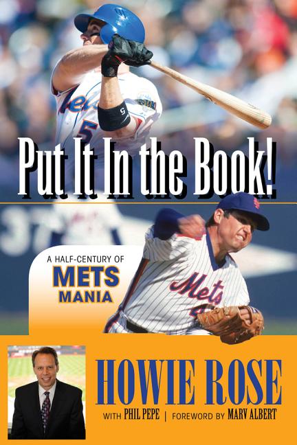 Put It in the Book!: A Half-Century of Mets Mania by Rose, Howie
