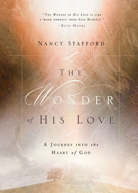 Wonder of His Love: A Journey Into the Heart of God by Stafford, Nancy