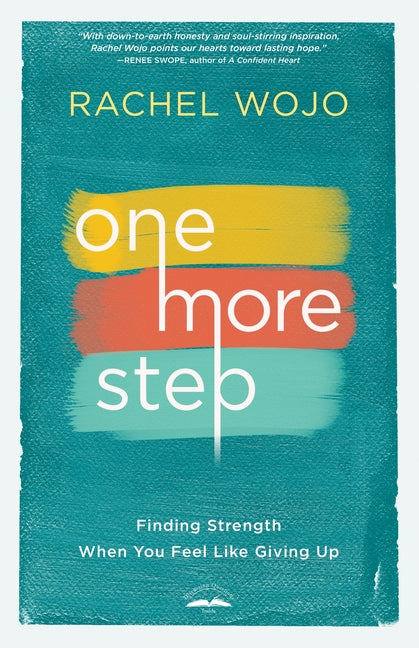 One More Step: Finding Strength When You Feel Like Giving Up by Wojo, Rachel