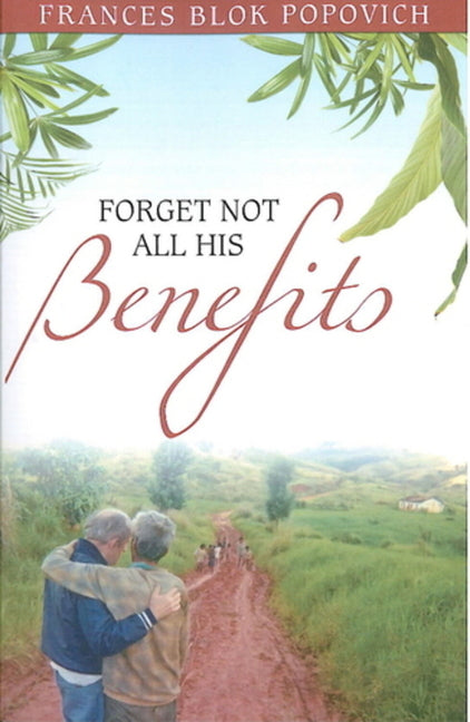 Forget Not All His Benefits by Popovich, Frances Blok