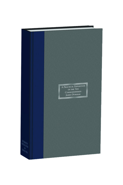A Practical Exposition on the Ten Commandments by Durham, James