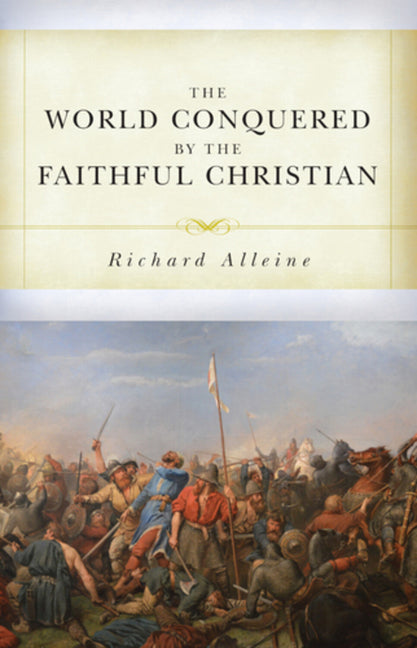 The World Conquered by the Faithful Christian by Alleine, Joseph