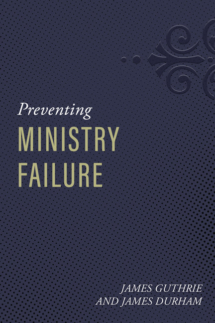 Preventing Ministry Failure by Durham, James