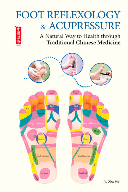 Foot Reflexology & Acupressure: A Natural Way to Health Through Traditional Chinese Medicine