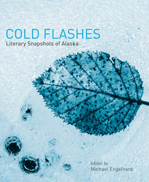 Cold Flashes: Literary Snapshots of Alaska