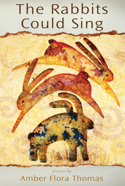 Rabbits Could Sing: Poems by Thomas, Amber Flora