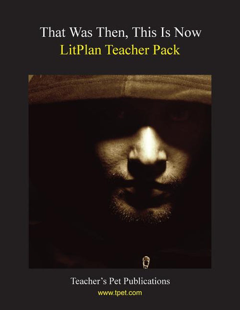 Litplan Teacher Pack: That Was Then This Is Now
