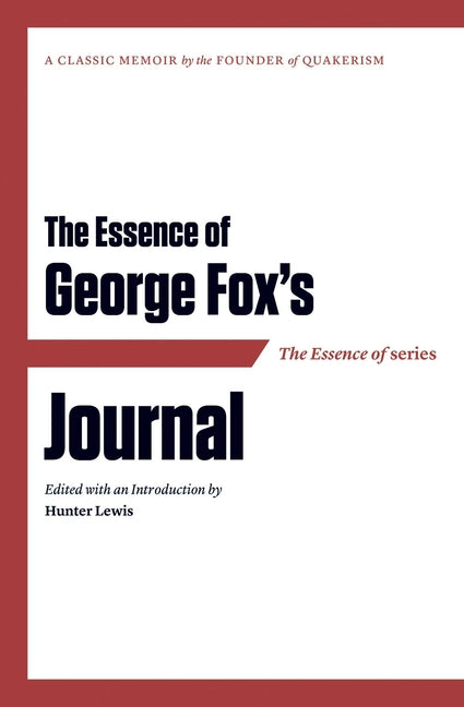 The Essence of . . . George Fox's Journal by Lewis, Hunter