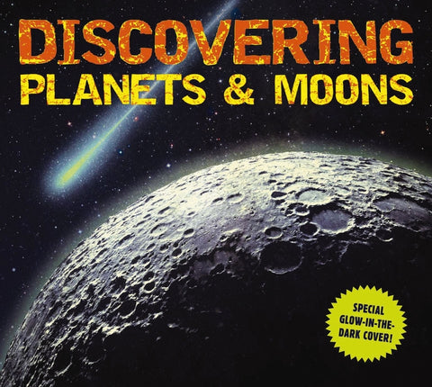 Discovering Planets and Moons: The Ultimate Guide to the Most Fascinating Features of Our Solar System (Features Glow in Dark Book Cover) by Applesauce Press