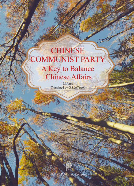 Chinese Communist Party - A Key to Balance Chinese Affairs by Li, Junru
