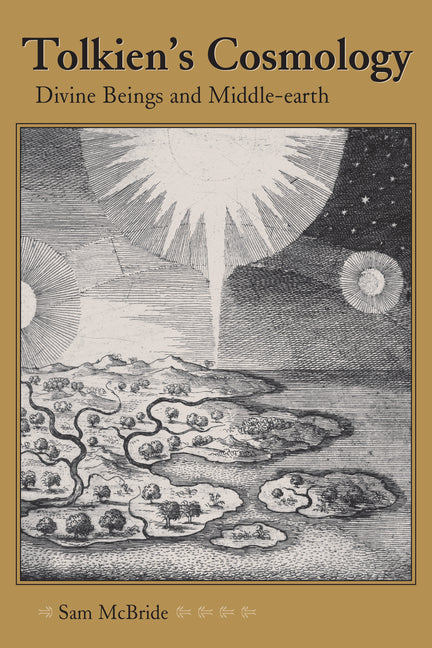 Tolkien's Cosmology: Divine Beings and Middle-Earth by McBride