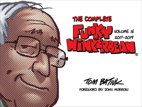 The Complete Funky Winkerbean, Volume 16, 2017-2019 by Batiuk, Tom