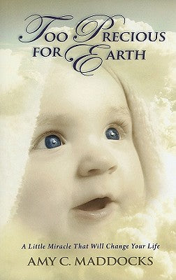 Too Precious for Earth by Maddocks, Amy C.