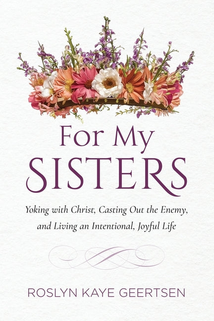 For My Sisters by Geertsen, Roslyn Kaye