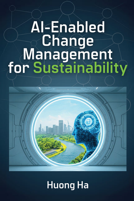 Ai-Enabled Change Management for Sustainability by Ha, Huong