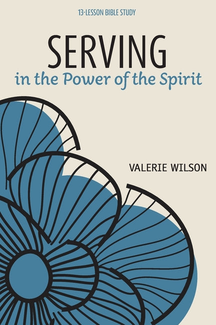 Serving in the Power of the Spirit by Wilson, Valerie