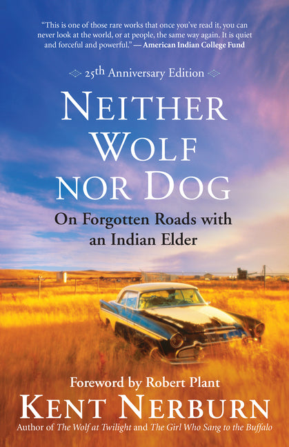 Neither Wolf Nor Dog: On Forgotten Roads with an Indian Elder by Nerburn, Kent
