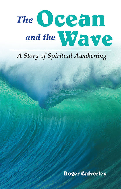 The Ocean and the Wave: A Story of Spiritual Awakening by Calverley, Roger