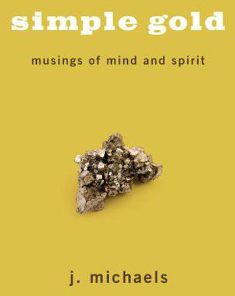 Simple Gold: Musings of Mind and Spirit