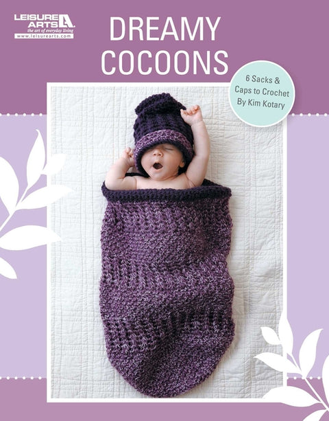 Crochet Dreamy Cocoons: 6 Sacks & Caps to Crochet by Kotary, Kim