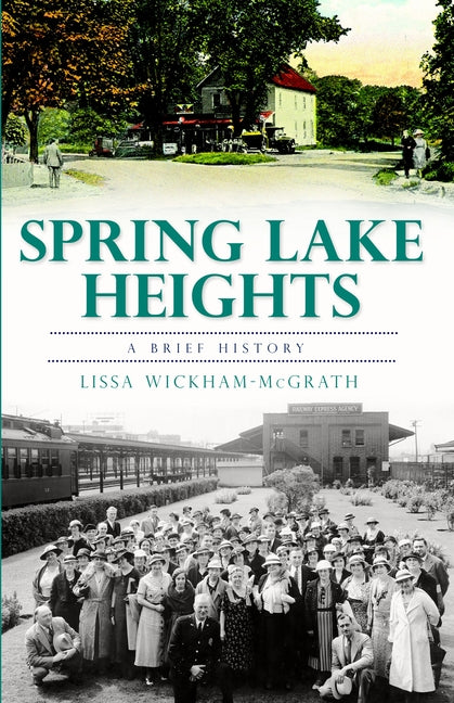Spring Lake Heights: A Brief History by Wickham-McGrath, Lissa