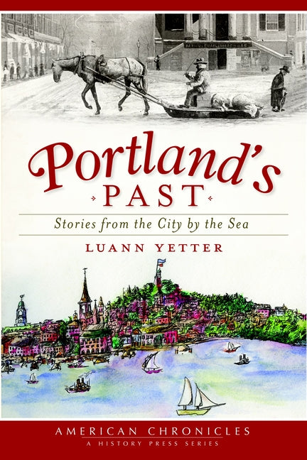 Portland's Past: Stories from the City by the Sea by Yetter, Luann