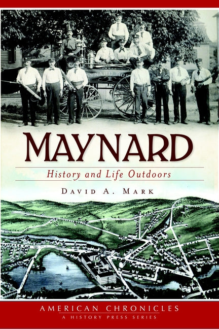 Maynard: History and Life Outdoors by Mark, David A.