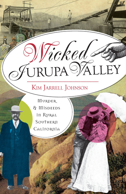 Wicked Jurupa Valley: Murder and Misdeeds in Rural Southern California by Johnson, Kim Jarrell