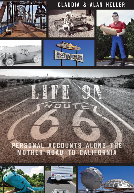 Life on Route 66: Personal Accounts Along the Mother Road to California by Heller, Claudia