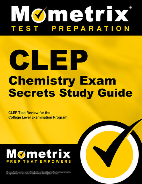 CLEP Chemistry Exam Secrets Study Guide: CLEP Test Review for the College Level Examination Program by Mometrix College Credit Test Team