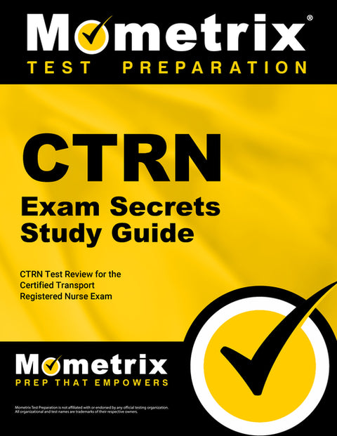 Ctrn Exam Secrets Study Guide: Ctrn Test Review for the Certified Transport Registered Nurse Exam by Mometrix Nursing Certification Test Team