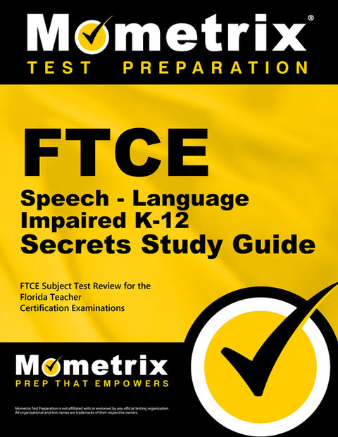 FTCE Speech-Language Impaired K-12 Secrets Study Guide: FTCE Test Review for the Florida Teacher Certification Examinations by Mometrix Florida Teacher Certification T