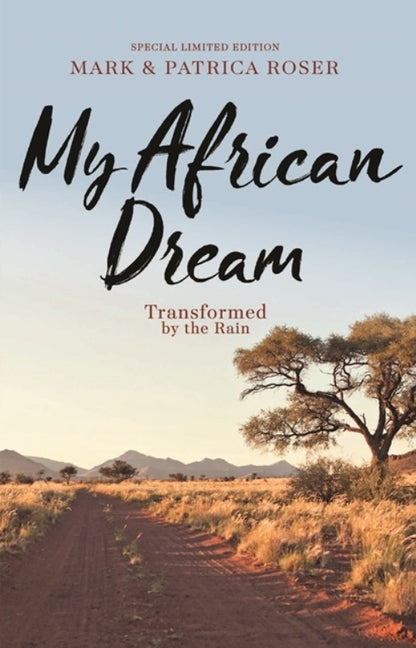 My African Dream: Transformed by the Rain by Roser, Mark