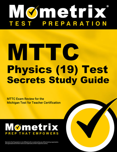 MTTC Physics (19) Test Secrets Study Guide: MTTC Exam Review for the Michigan Test for Teacher Certification by Mometrix Michigan Teacher Certification
