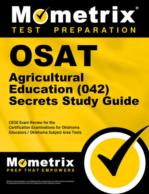 OSAT Agricultural Education (042) Secrets Study Guide: CEOE Exam Review for the Certification Examinations for Oklahoma Educators / Oklahoma Subject A by Mometrix Oklahoma Teacher Certification