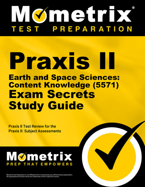 PRAXIS II Earth and Space Sciences: Content Knowledge (5571) Exam Secrets Study Guide: PRAXIS II Test Review for the PRAXIS II: Subject Assessments