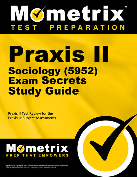 PRAXIS II Sociology (5952) Exam Secrets Study Guide: PRAXIS II Test Review for the PRAXIS II: Subject Assessments by Mometrix Teacher Certification Test Team